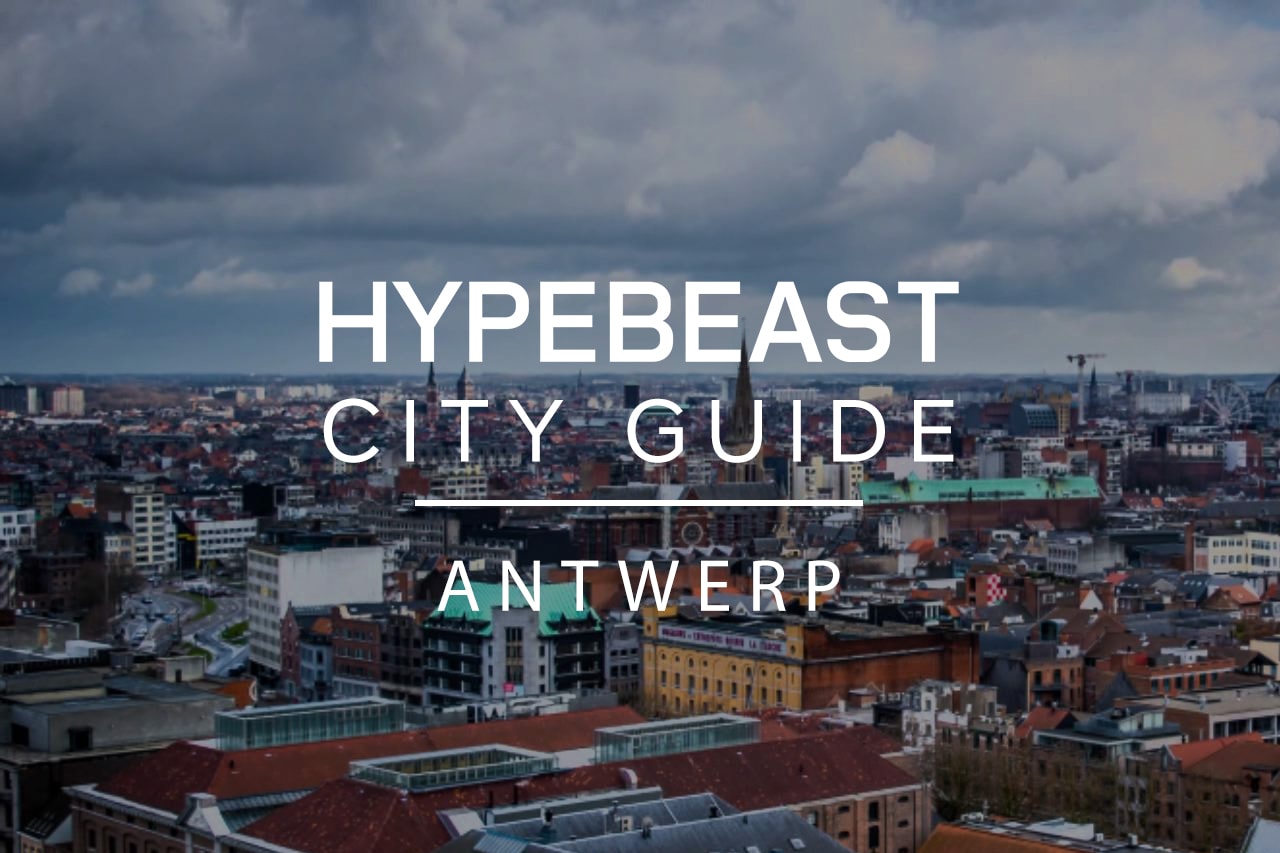 The City Guide to Antwerp HYPEBEAST City Guide 2017 Travel Belgium Antwerp Six Belgium