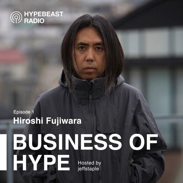 The Business of HYPE With jeffstaple, Episode 1: Hiroshi Fujiwara of fragment design