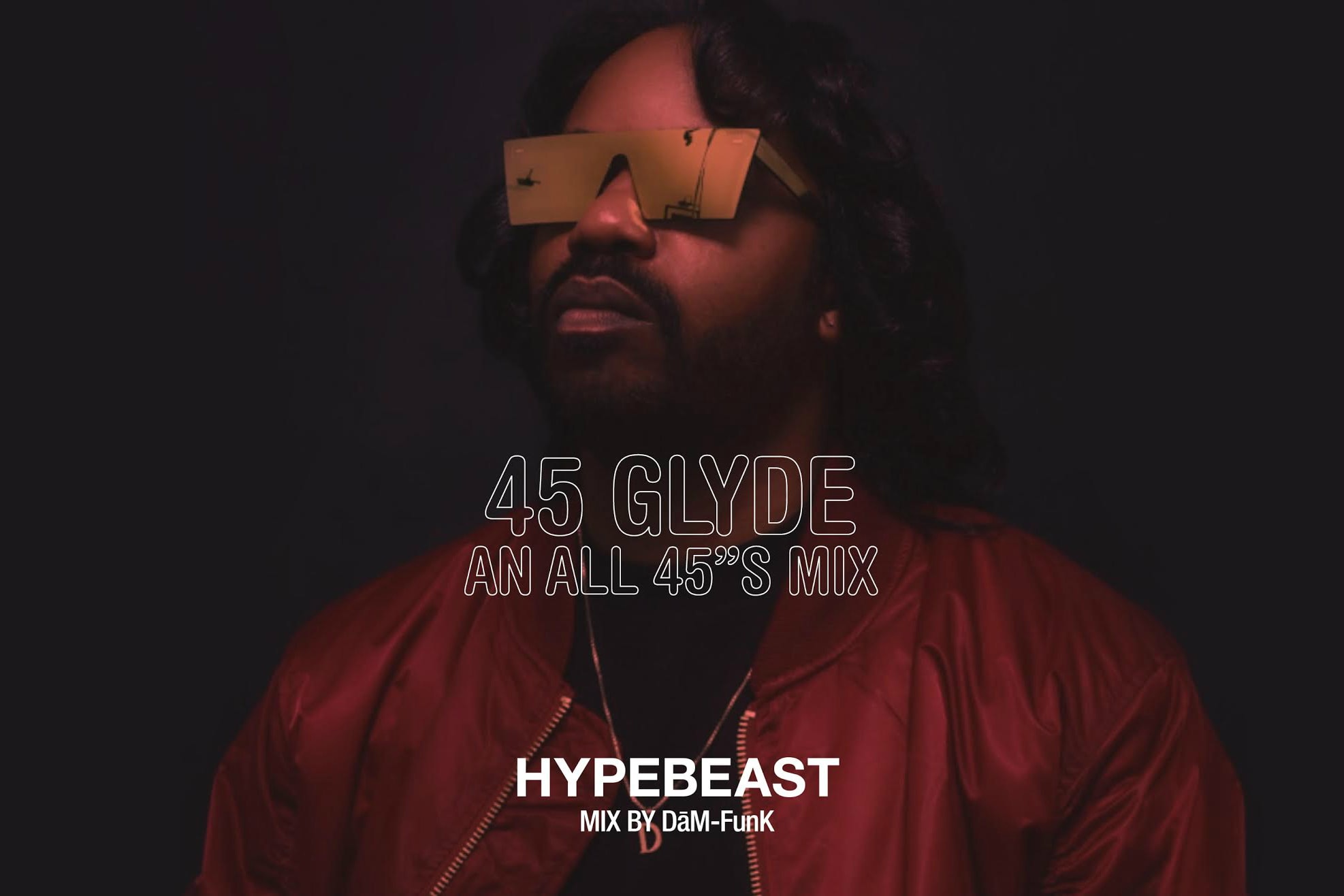 HYPEBEAST Mix Dam Funk Glydezone Album Leak Single Music Video EP Mixtape Download Stream Discography 2018 Live Show Performance Tour Dates Album Review Tracklist Remix 45 Glyde An All 45s Mix