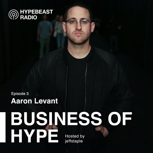 The Business of HYPE With jeffstaple, Episode 3: Aaron Levant, Agenda, Seventh Letter & ComplexCon