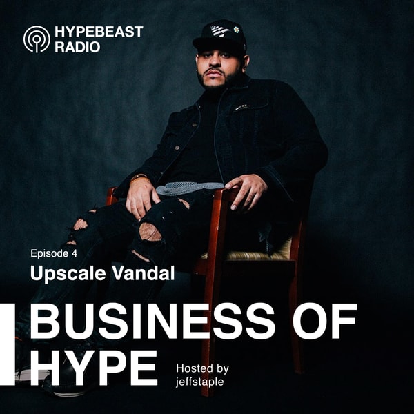 The Business of HYPE With jeffstaple, Episode 4: Michael Camargo, AKA Upscale Vandal