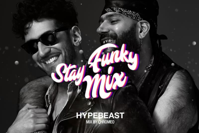 HYPEBEAST Mix Chromeo Stay Funky Mix Album Leak Single Music Video EP Mixtape Download Stream Discography 2018 Live Show Performance Tour Dates Album Review Tracklist Remix