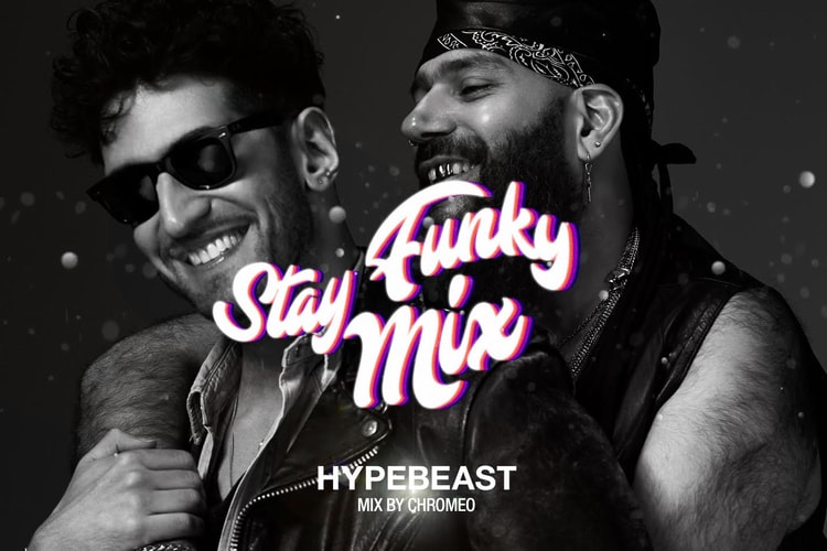 HYPEBEAST Mix: Chromeo - Stay Funky Mix