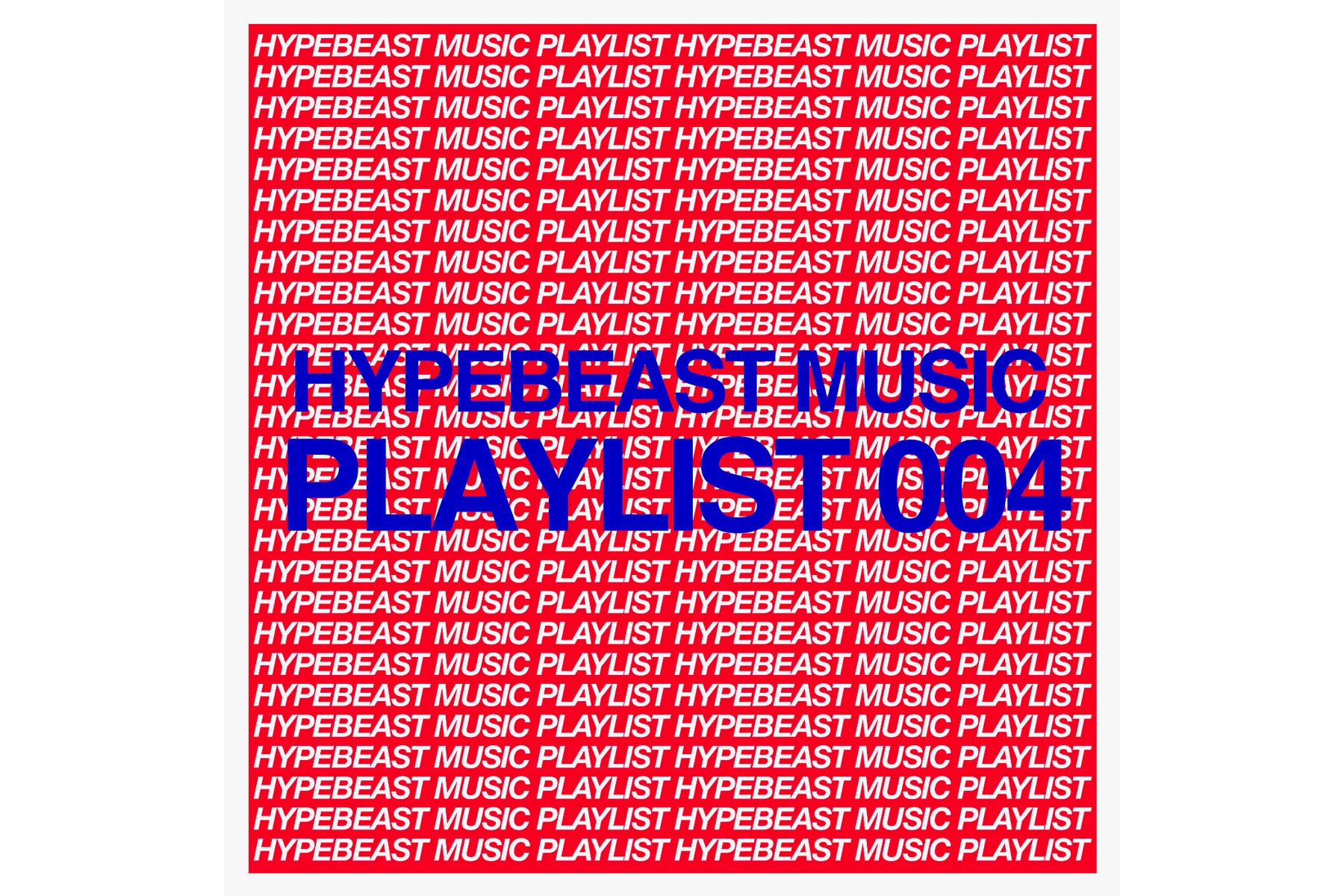 HYPEBEAST Music Playlist 004 Spotify Apple Music Drake Let's Eat Grandma Smoke Dawg MGMT