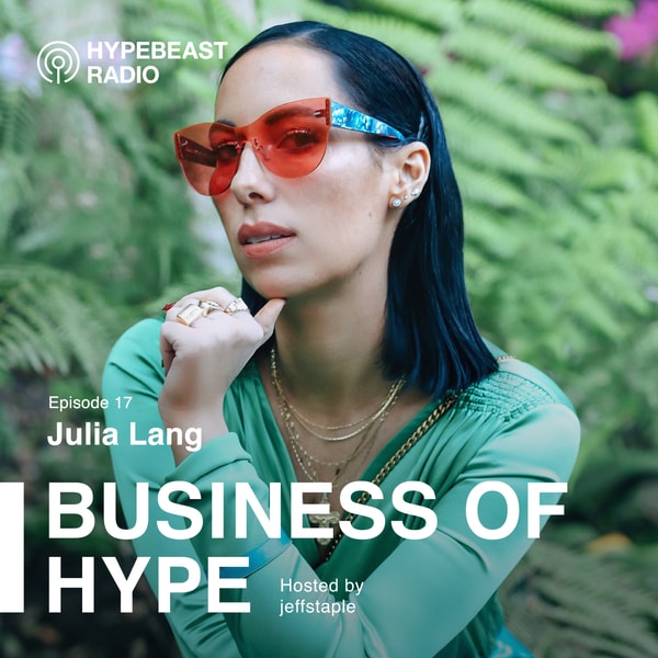 Business of HYPE With jeffstaple, Episode 17: Julia Lang