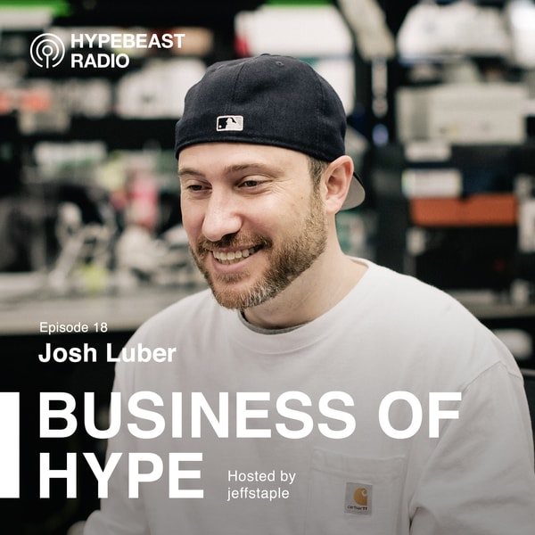 Business of HYPE With jeffstaple, Episode 18: Josh Luber of StockX