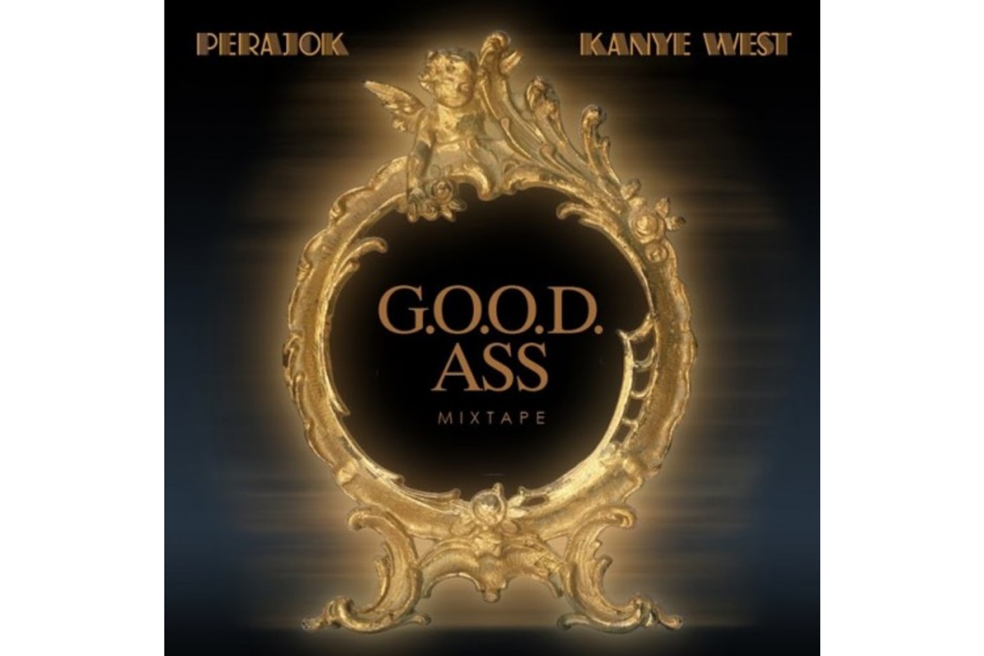 Perajok & Kanye West Present: G.O.O.D. Ass Mixtape