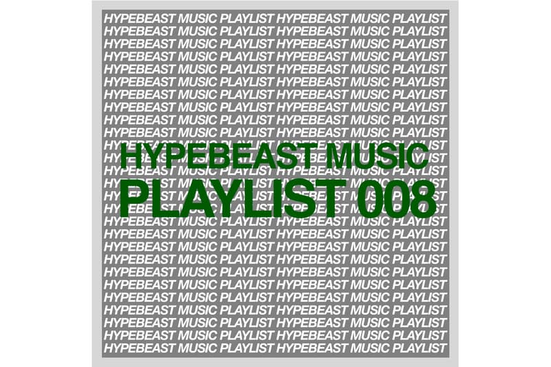 HYPEBEAST Music Playlist 008