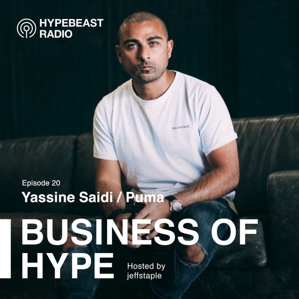 Business of HYPE With jeffstaple, Episode 20: Yassine Saidi of PUMA