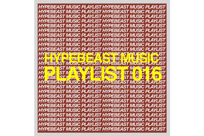 Stream HYPEBEAST Music Playlist 016