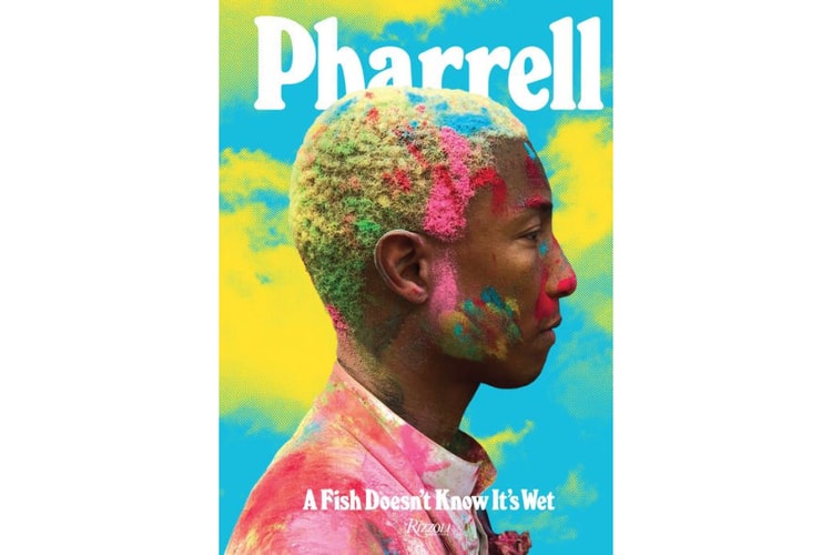Rizzoli Releases New 'Pharrell: A Fish Doesn't Know It's Wet' Volume
