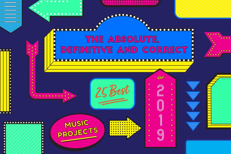 The Absolute, Definitive and Correct 25 Best Music Projects of 2019 So Far