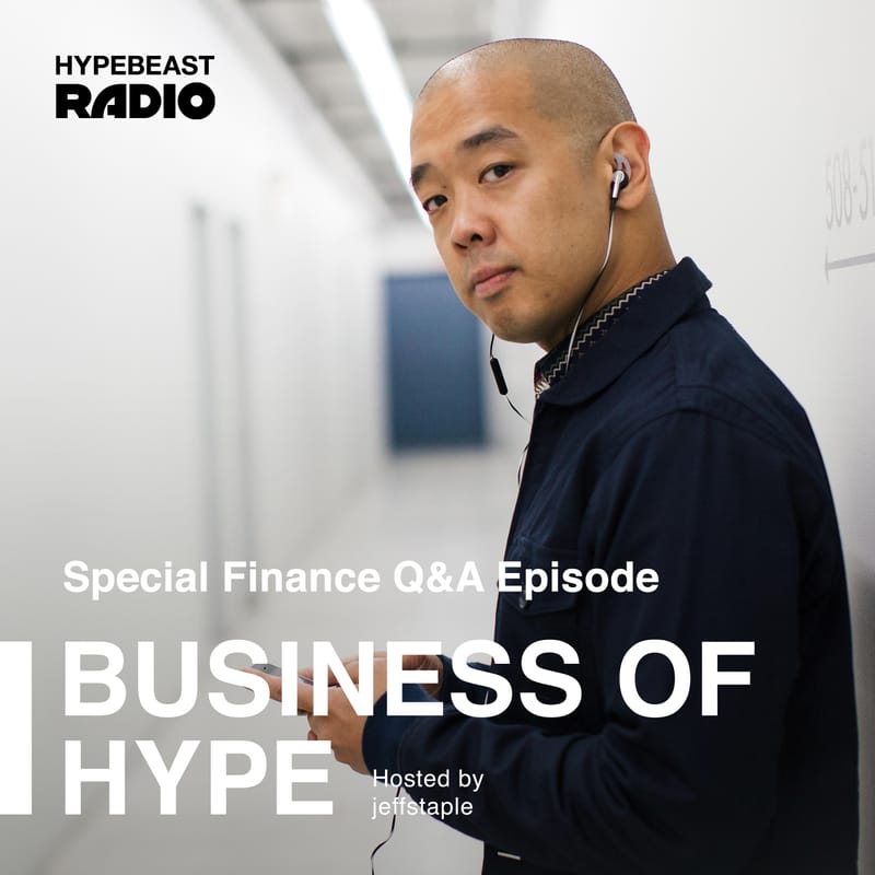 Business of HYPE with jeffstaple: Special Finance Q&A Episode