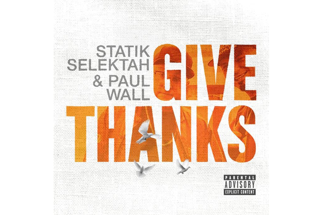 Statik Selektah Paul Wall 'Give Thanks' Album