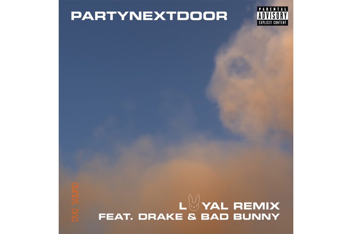 PARTYNEXTDOOR Drake Bad Bunny Loyal remix Stream partymobile Release Info