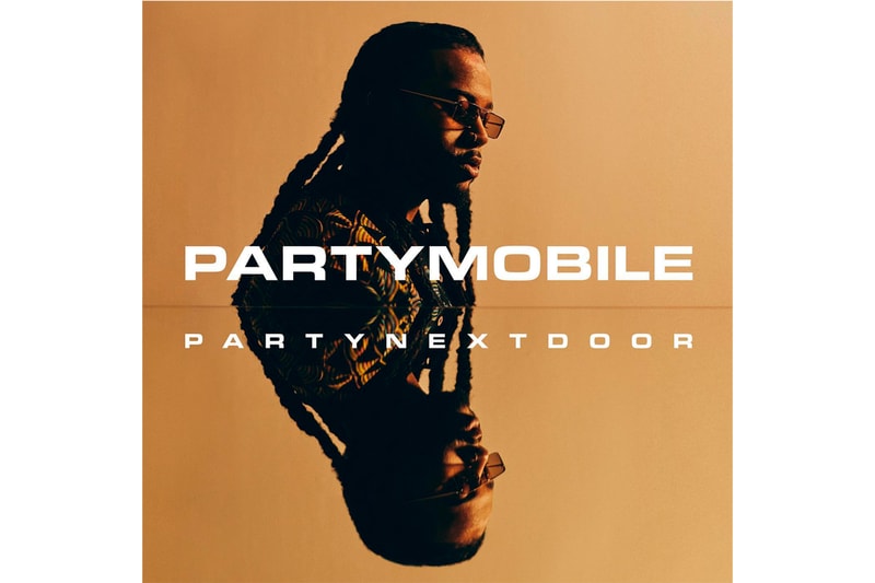 PARTYNEXTDOOR PARTYMOBILE Album Stream Release Info NOTHING LESS TURN UP THE NEWS SPLIT DECISION LOYAL TOUCH ME Drake TRAUMA SHOWING YOU EYE ON IT BELIEVE IT NEVER AGAIN PGT ANOTHER DAY SAVAGE ANTHEM LOYAL Bad Bunny