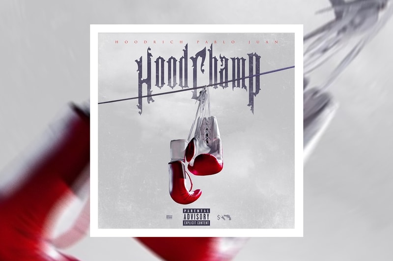 Hoodrich pablo juan 'hood champ' mixtape stream hip-hop rap atlanta trap 808 Mony Pwr Rspt/EMPIRE listen now spotify apple music