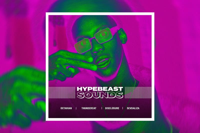 HYPEBEAST Sounds Playlist Spotify Octavian Thundercat Disclosure Sevdaliza Best New Tracks Albums Stream Listen Discover