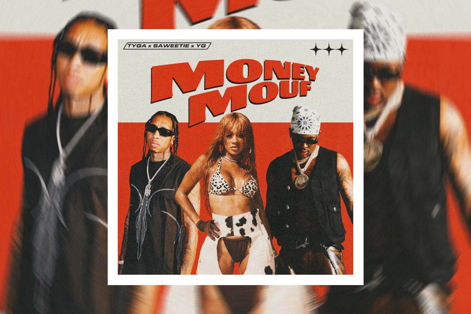 Tyga Money Mouf New Song Featuring Yg Saweetie Hypebeast