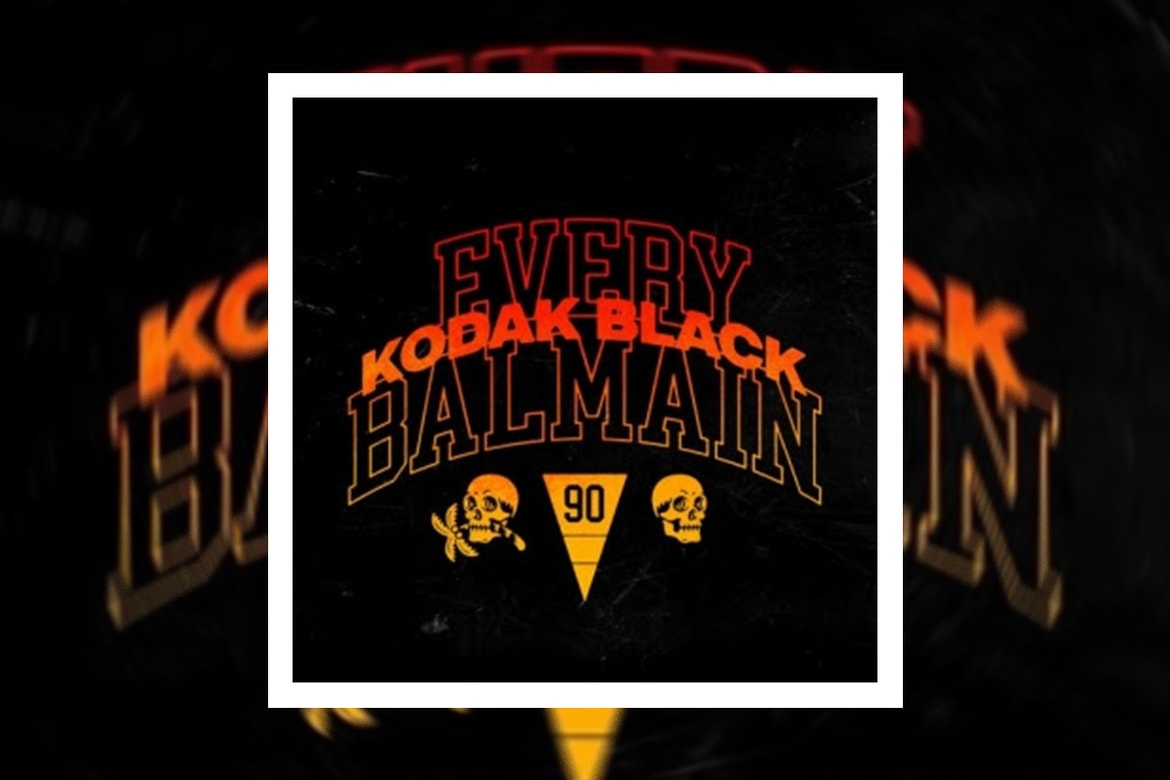 Kodak Black Every Balmain Stream Hypebeast Kodak Black Every Balmain Stream Hypebeast