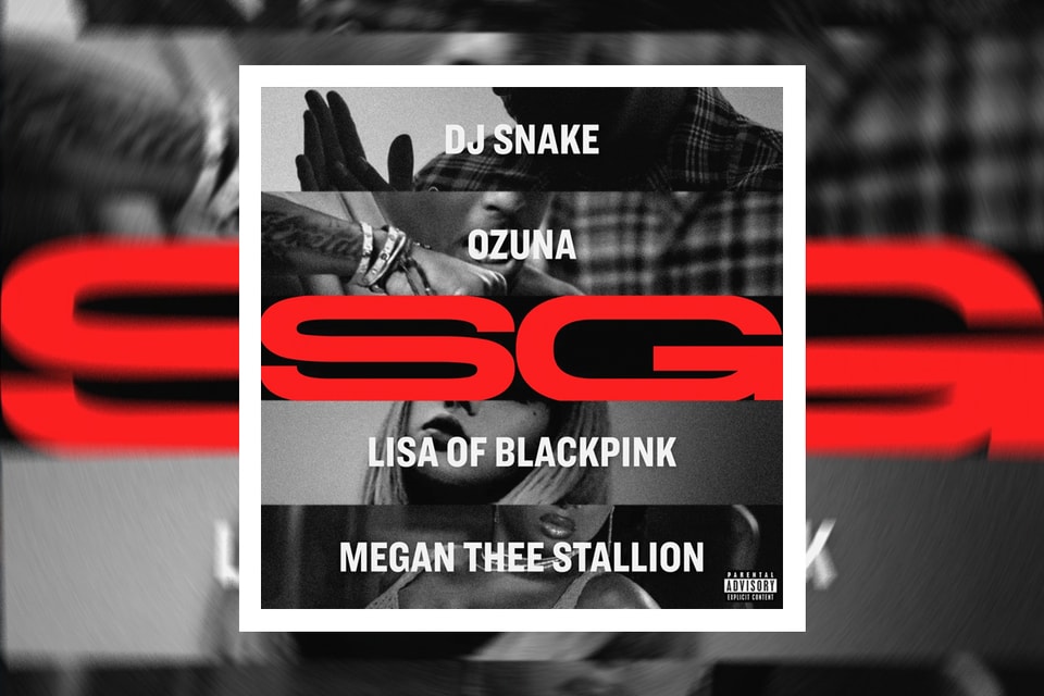 Dj Snake Ozuna Megan Thee Stallion Lisa Of Blackpink Sg Stream Hypebeast
