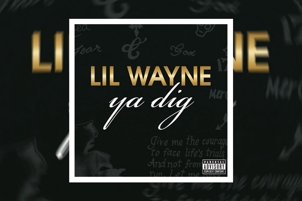 Lil Wayne Ya Dig Single Stream previously unreleased new track song