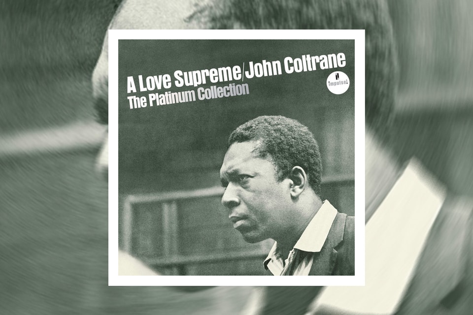 john coltrane a love supreme certified platinum hypebeast