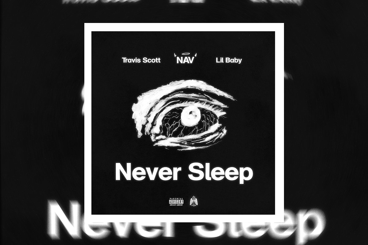 Nav Travis Scott Lil Baby Never Sleep single Stream demon protected by angels