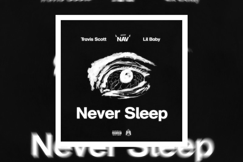 Nav Travis Scott Lil Baby Never Sleep single Stream demon protected by angels