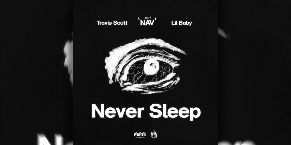 Nav Travis Scott Lil Baby Never Sleep single Stream demon protected by angels