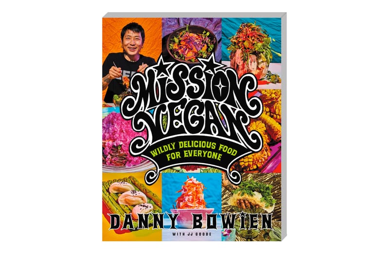 Danny Bowien's 'Mission Vegan: Wildly Delicious Food for Everyone' Cookbook Brings Big Flavor