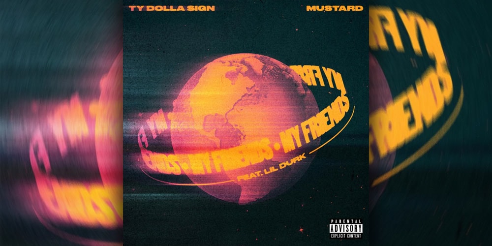 My Friends Lyrics by Ty Dollar $ign & Mustard Ft Lil Durk