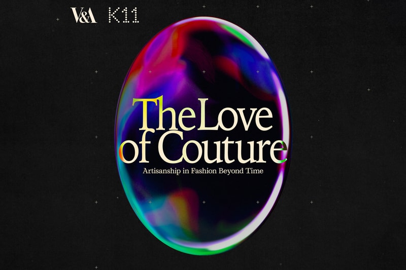 V&A Museum UK K11 for joint fashion exhibition “The Love of Couture: Artisanship in Fashion Beyond Time”