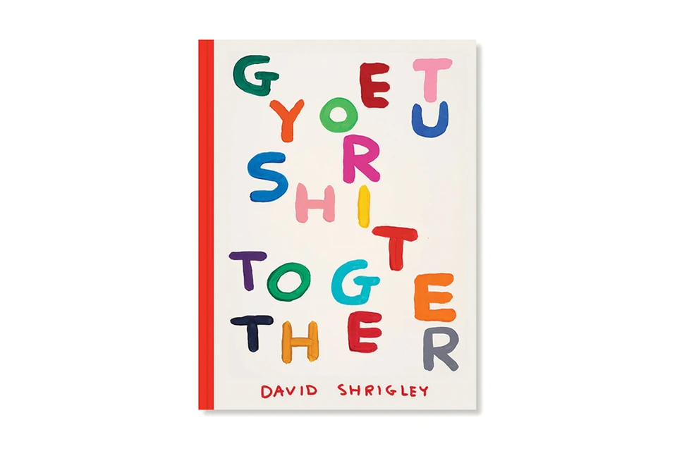 David Shrigley Get Your Sh*t Together Chronicle Chroma