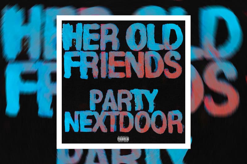 PARTYNEXTDOOR Her Old Friends Single Stream