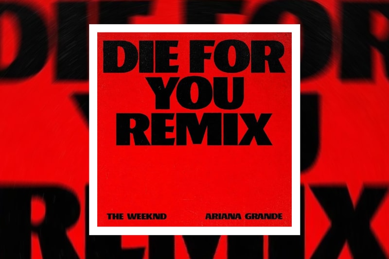 The Weeknd ariana grande Die For You Remix Stream