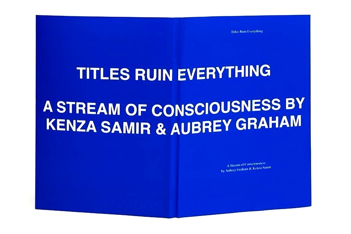 Drake TITLES RUIN EVERYTHING A STREAM OF CONSCIOUSNESS BY KENZA SAMIR & AUBREY GRAHAM Poetry Book Release Info Date Buy Price Phaidon