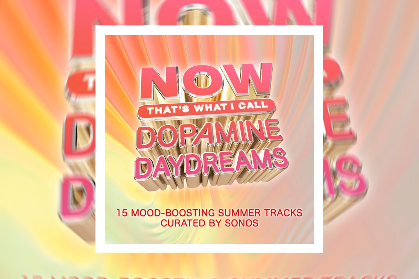 Sonos Now Curate Summertime Album NOW That’s What I Call Dopamine Daydreams 2023 Digital record LP Apple music spotify stream listen