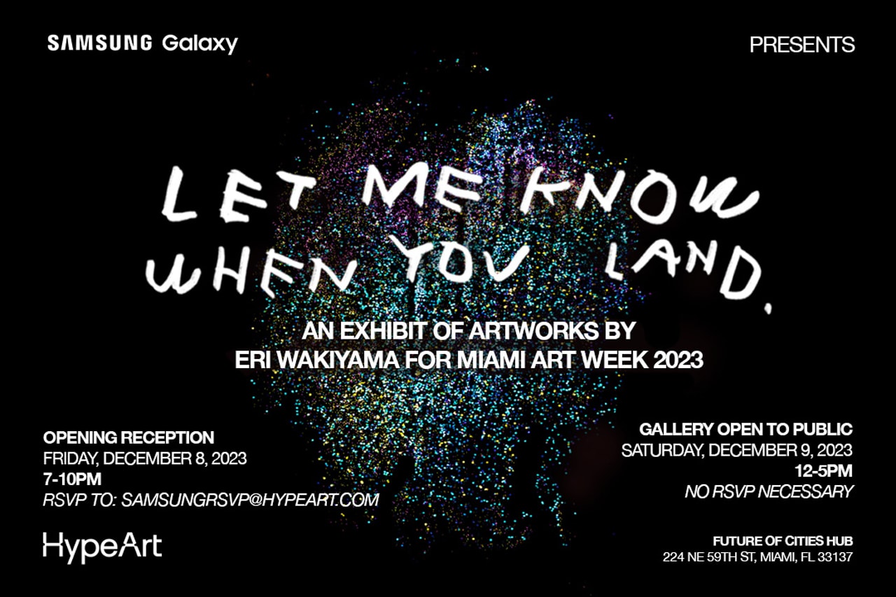 Samsung Galaxy Eri Wakiyama Let Me Know When You Land Art Exhibition Art Basel 2023 Miami Art Week Galaxy Z Flip 5 Galaxy Buds 2 Galaxy S23 Ultra
