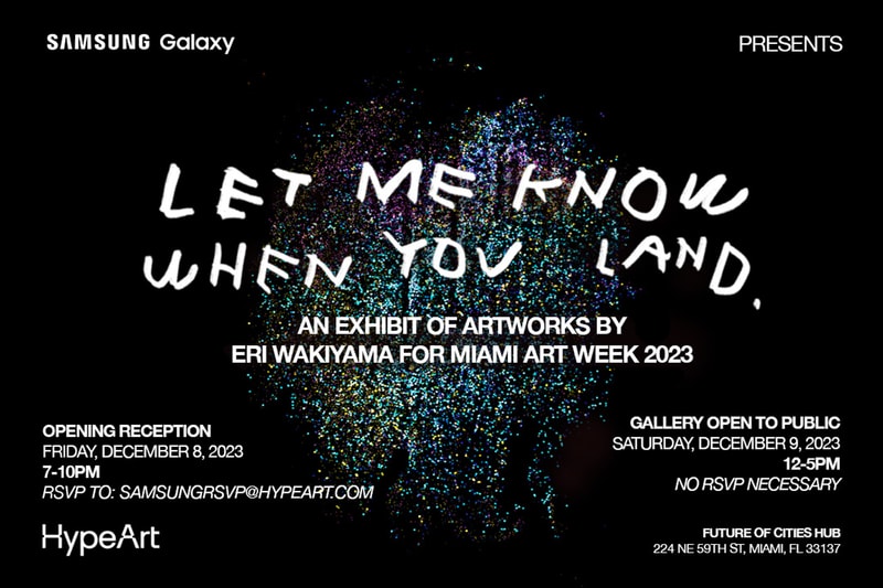 Samsung Galaxy Eri Wakiyama Let Me Know When You Land Art Exhibition Art Basel 2023 Miami Art Week Galaxy Z Flip 5 Galaxy Buds 2 Galaxy S23 Ultra