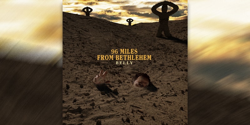 Belly '96 Miles From Bethlehem' Album Stream - Vimarsana News