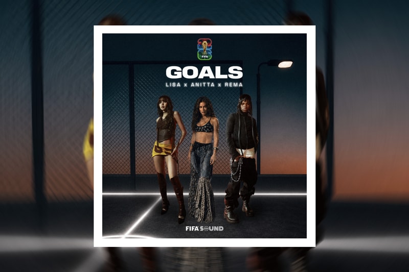 LISA, Anitta and Rema Team Up for FIFA Anthem “Goals”
