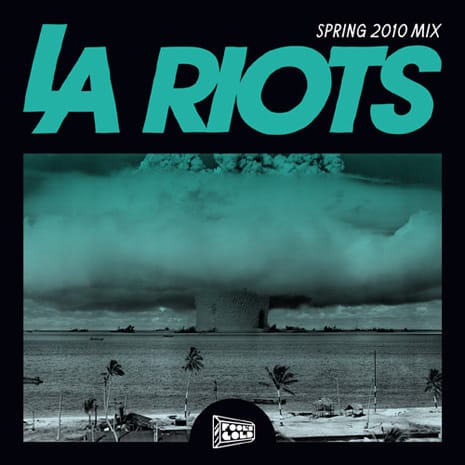 Fool's Gold Records Present: LA Riots Spring 2010 Mix