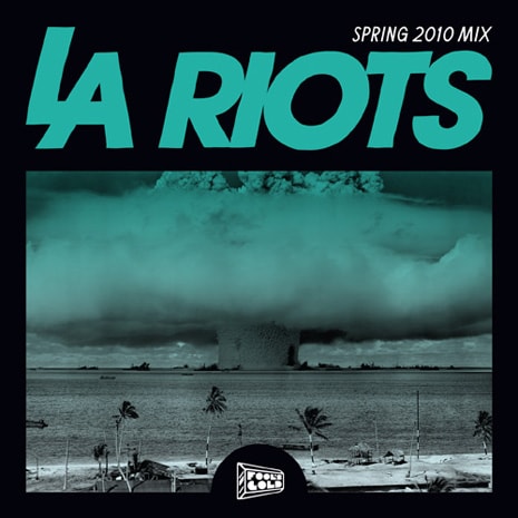 Fool's Gold Records Present: LA Riots Spring 2010 Mix