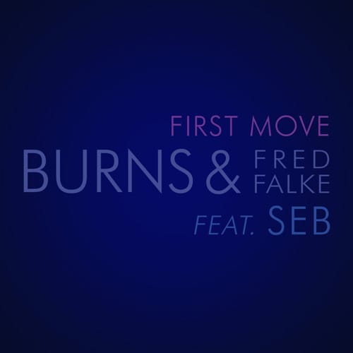 Burns & Fred Falke featuring Seb - First Move (Extended Mix)