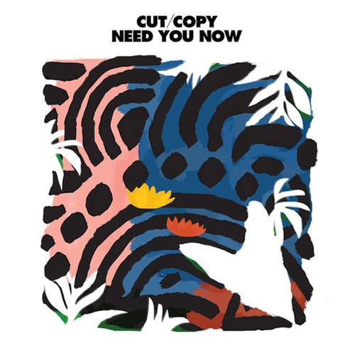 Cut Copy - Need You Now
