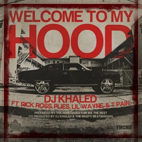 DJ Khaled featuring Rick Ross, Lil Wayne, T-Pain & Plies - Welcome To My Hood