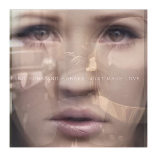 Ellie Goulding, Daft Punk & Monsieur Adi - No Guns And Horses, Just Make Love