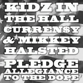 Kidz In The Hall featuring Curren$y & Mikkey Halsted - Pledge Allegiance To The Dope