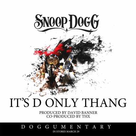 Snoop Dogg - It's D Only Thang (Produced by David Banner & THX)